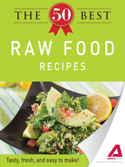 Title details for The 50 Best Raw Food Recipes by Editors of Adams Media - Available